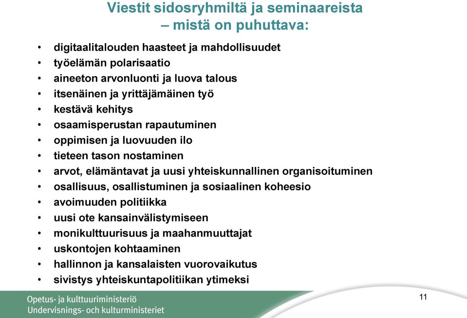 elämäntavat ja uusi yhteiskunnallinen organisoituminen osallisuus, osallistuminen ja sosiaalinen koheesio avoimuuden politiikka uusi ote