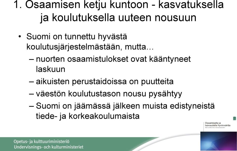 kääntyneet laskuun aikuisten perustaidoissa on puutteita väestön koulutustason