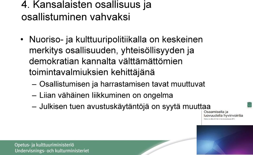 demokratian kannalta välttämättömien toimintavalmiuksien kehittäjänä Osallistumisen ja