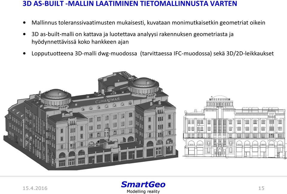 lutettava analyysi rakennuksen gemetriasta ja hyödynnettävissä kk hankkeen ajan