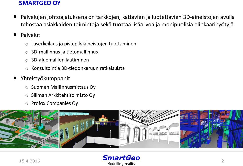 pistepilviaineistjen tuttaminen 3D-mallinnus ja tietmallinnus 3D-aluemallien laatiminen Knsultintia