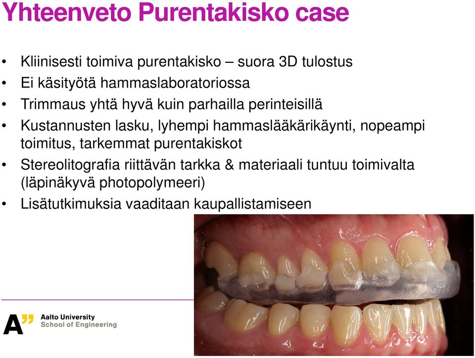 hammaslääkärikäynti, nopeampi toimitus, tarkemmat purentakiskot Stereolitografia riittävän tarkka &