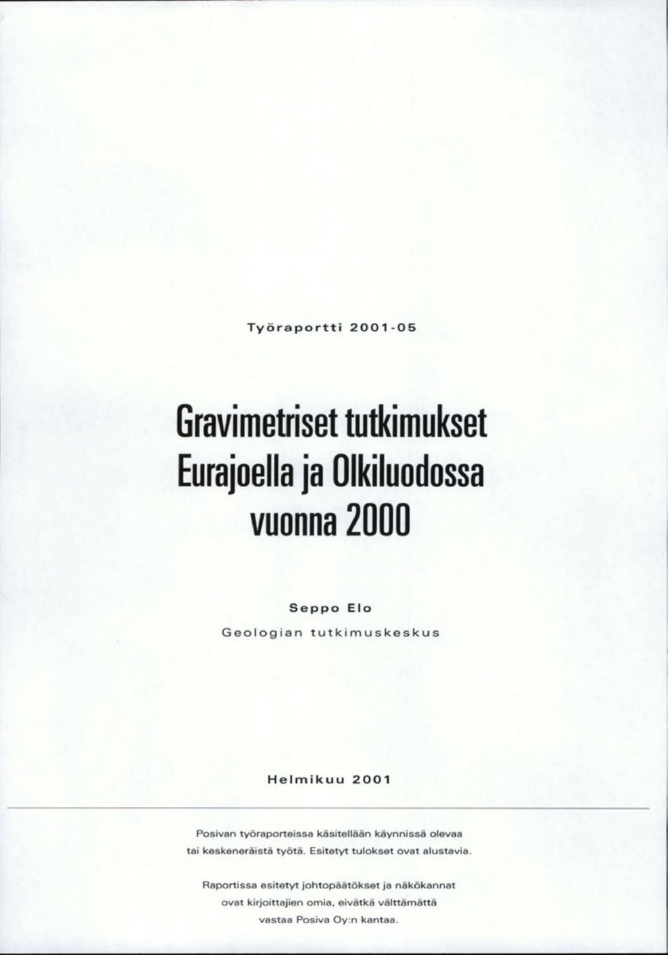 olevaa tai keskeneräistä työtä. Esitetyt tulokset ovat alustavia.