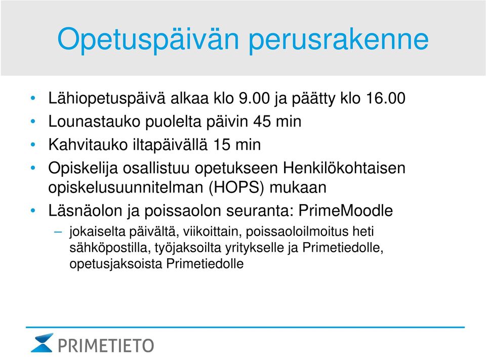 Henkilökohtaisen opiskelusuunnitelman (HOPS) mukaan Läsnäolon ja poissaolon seuranta: PrimeMoodle
