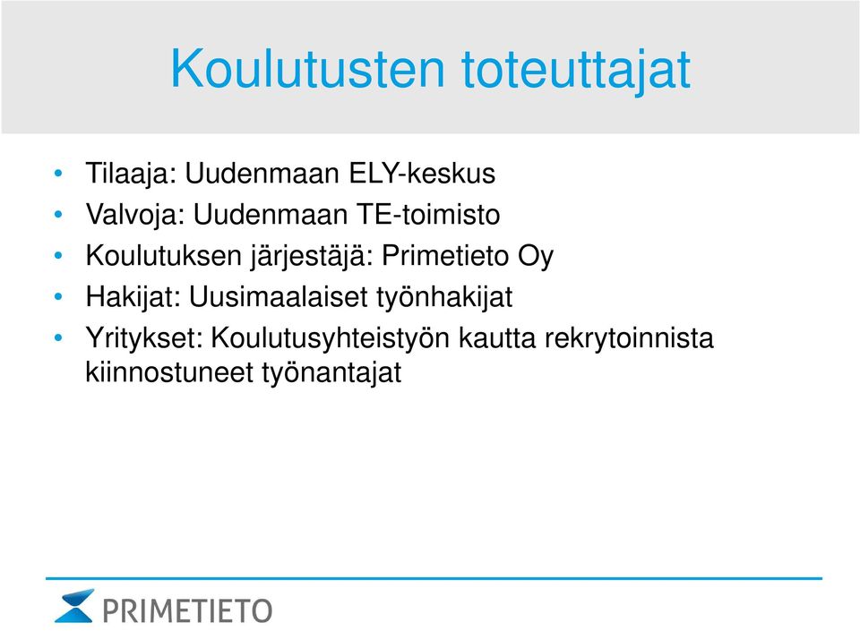 Uusimaalaiset työnhakijat Yritykset: Koulutusyhteistyön kautta