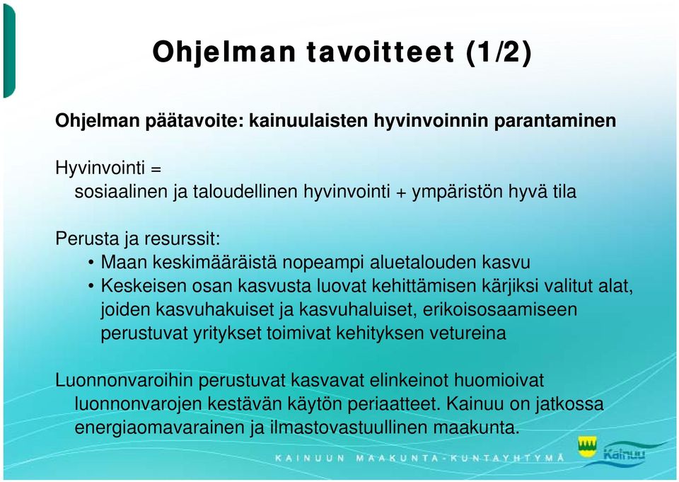 valitut alat, joiden kasvuhakuiset ja kasvuhaluiset, erikoisosaamiseen perustuvat yritykset toimivat kehityksen vetureina Luonnonvaroihin