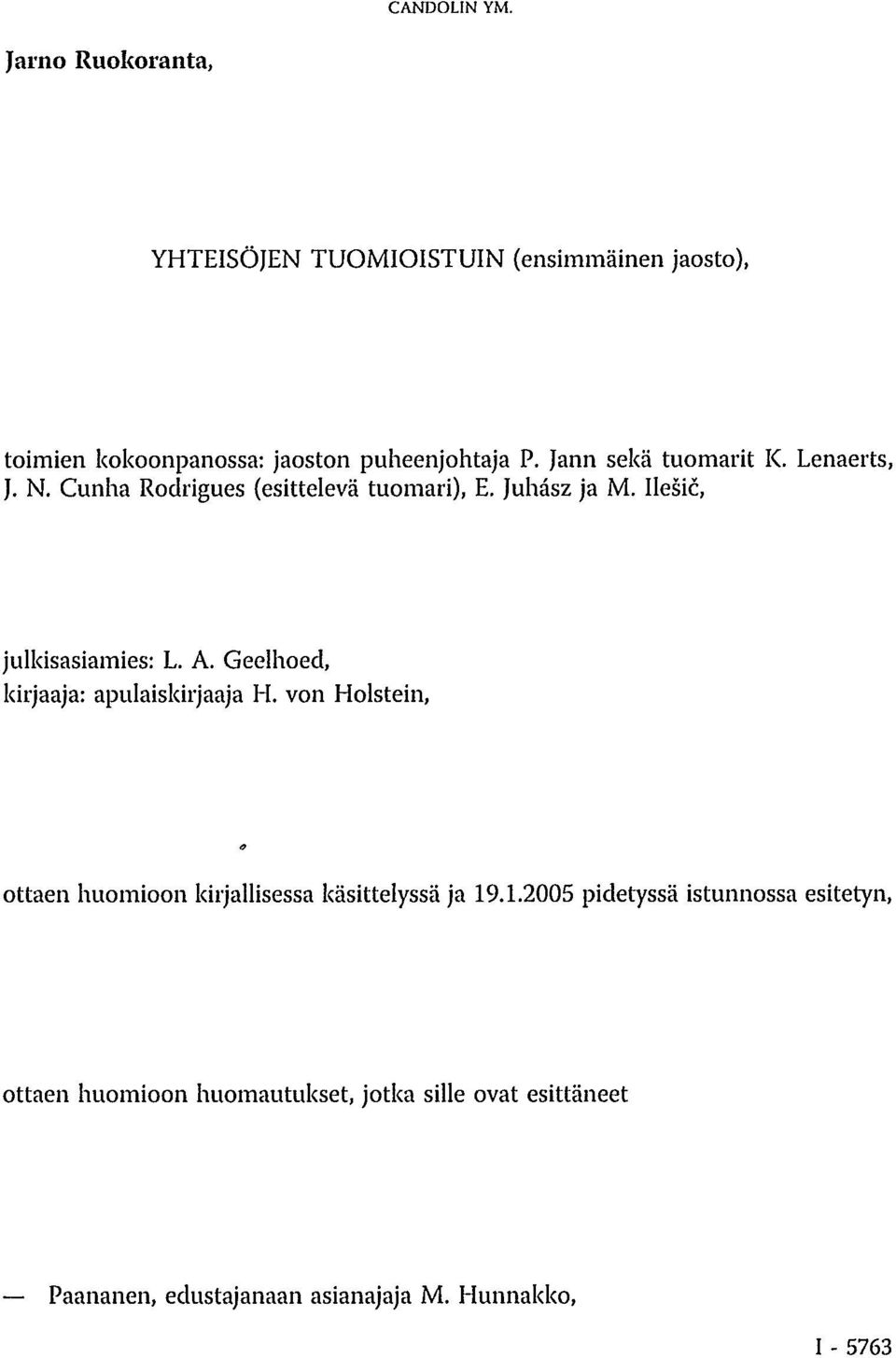 Geelhoed, kirjaaja: apulaiskirjaaja H. von Holstein, ottaen huomioon kirjallisessa käsittelyssä ja 19