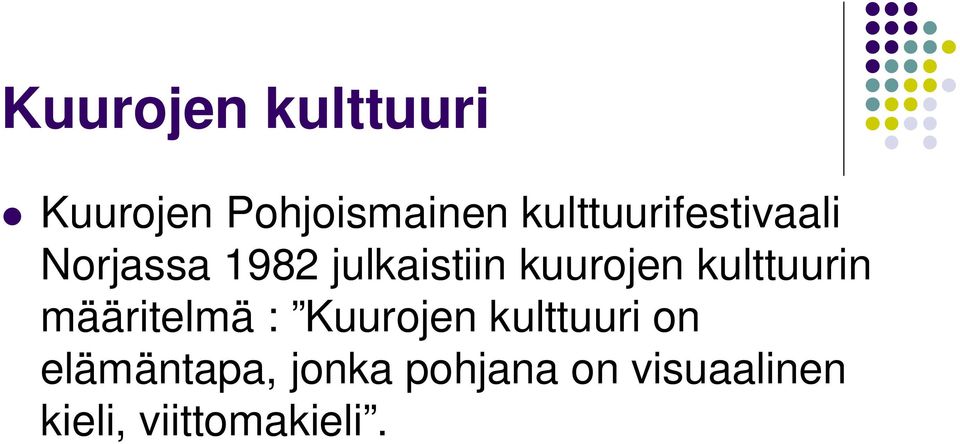 kuurojen kulttuurin määritelmä : Kuurojen kulttuuri