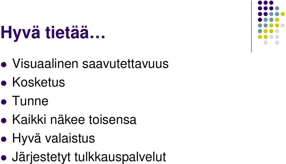 Kaikki näkee toisensa Hyvä