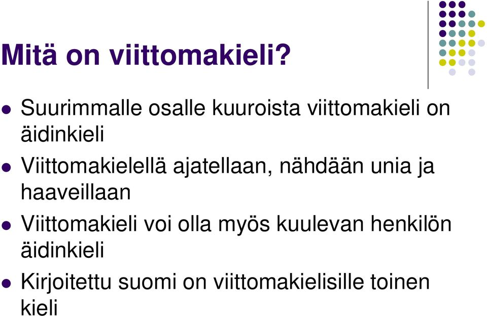 Viittomakielellä ajatellaan, nähdään unia ja haaveillaan