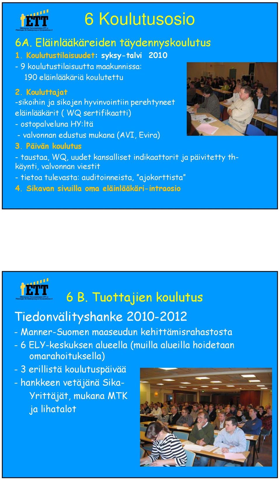 Päivän koulutus - taustaa, WQ, uudet kansalliset indikaattorit ja päivitetty thkäynti, valvonnan viestit - tietoa tulevasta: auditoinneista, ajokorttista 4.