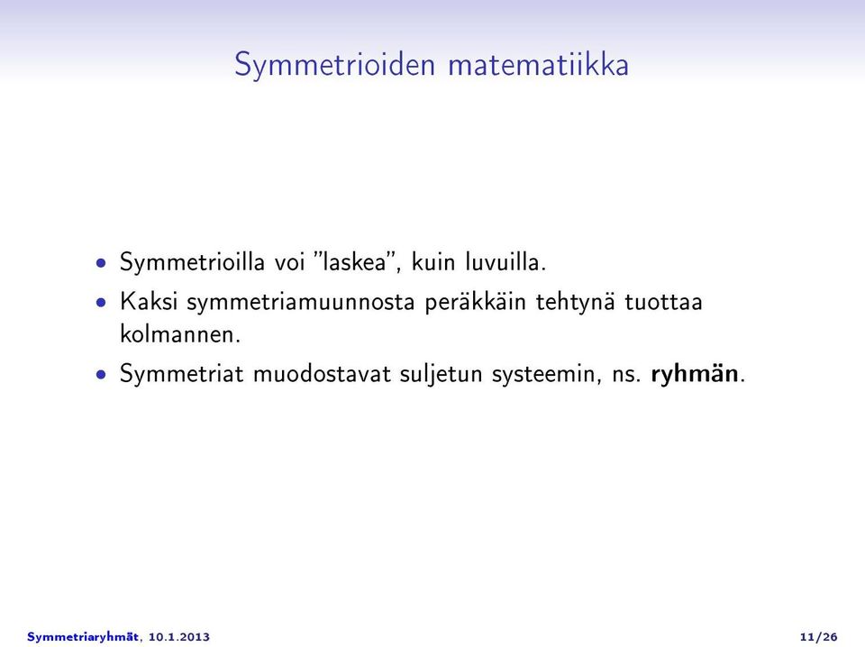 Kaksi symmetriamuunnosta peräkkäin tehtynä tuottaa