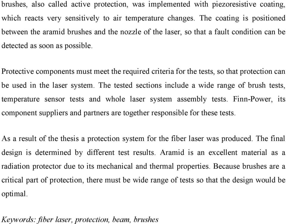 Protective components must meet the required criteria for the tests, so that protection can be used in the laser system.