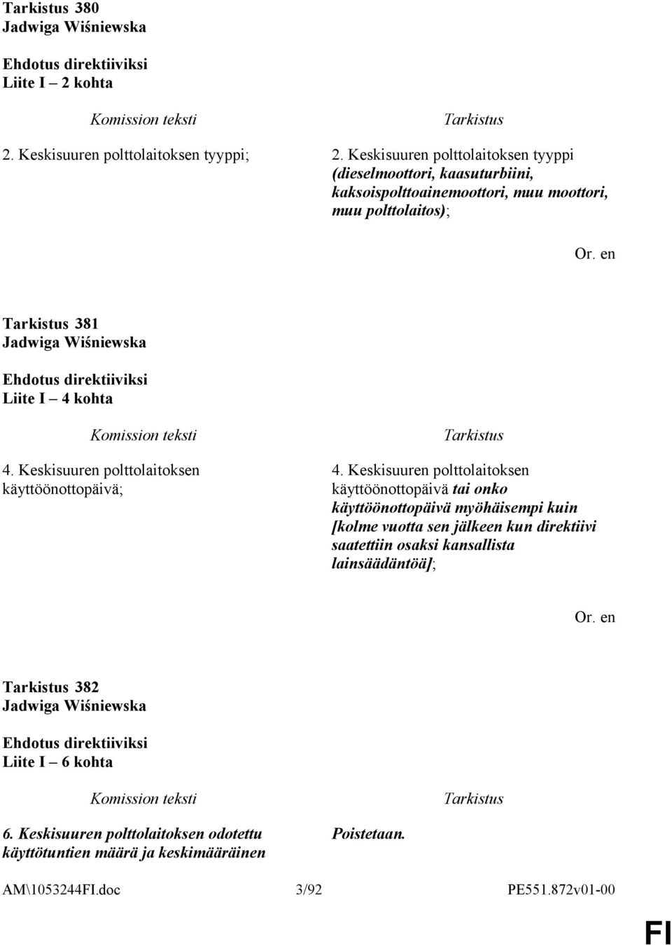 4 kohta 4. Keskisuuren polttolaitoksen käyttöönottopäivä; 4.