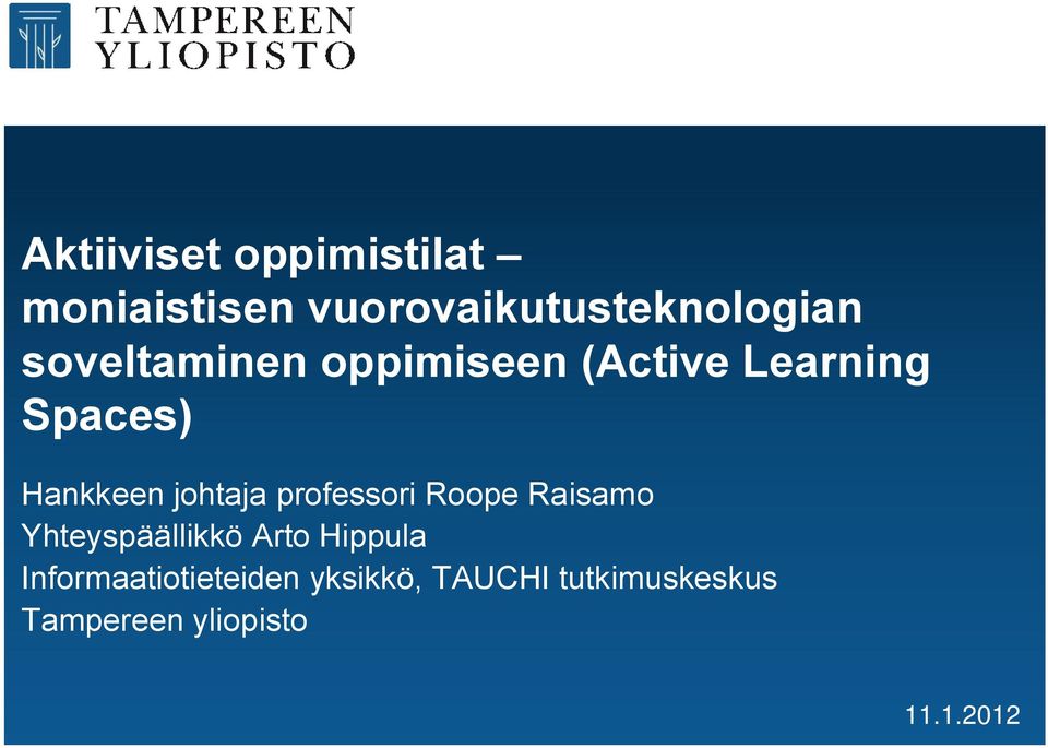 professori Roope Raisamo Yhteyspäällikkö Arto Hippula