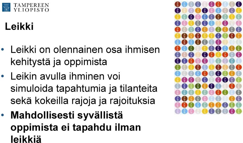 tapahtumia ja tilanteita sekä kokeilla rajoja ja