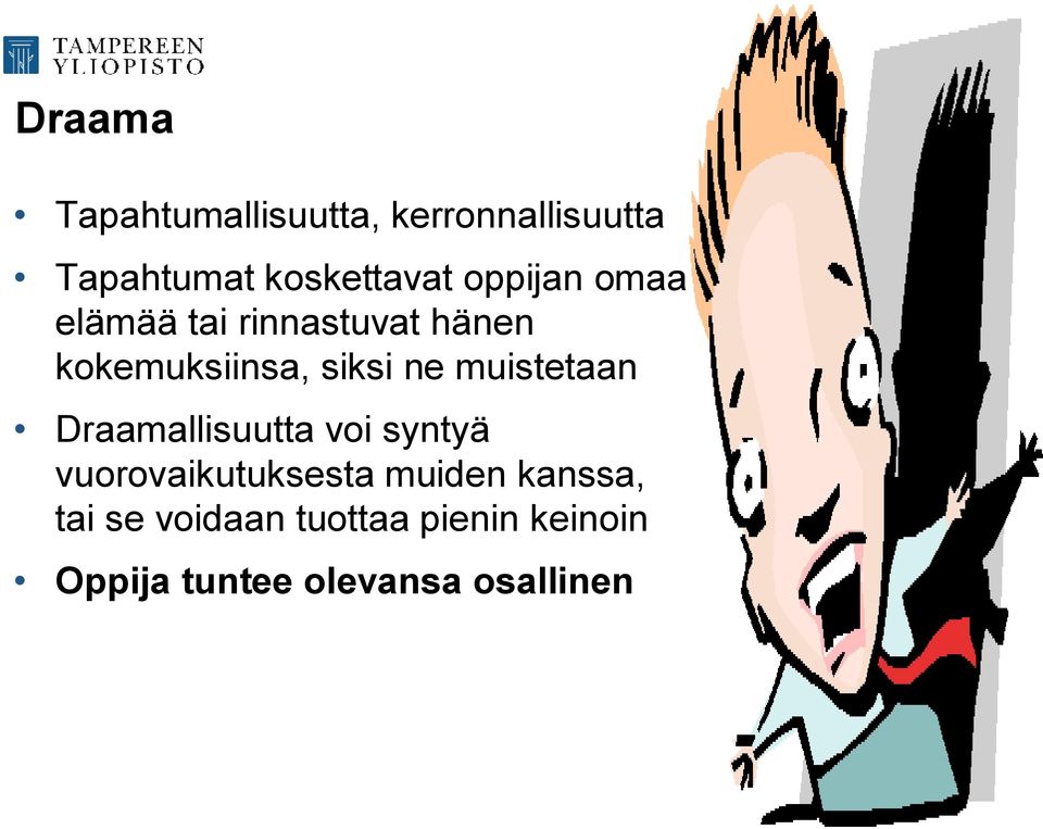 muistetaan Draamallisuutta voi syntyä vuorovaikutuksesta muiden