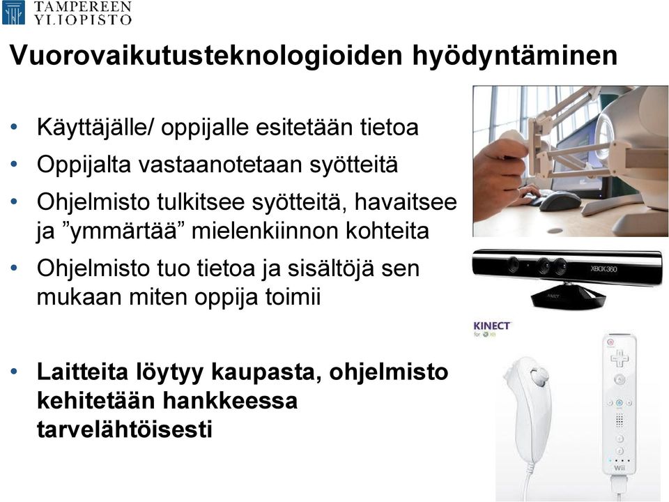 ymmärtää mielenkiinnon kohteita Ohjelmisto tuo tietoa ja sisältöjä sen mukaan miten