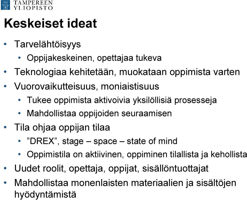 seuraamisen Tila ohjaa oppijan tilaa DREX, stage space state of mind Oppimistila on aktiivinen, oppiminen tilallista