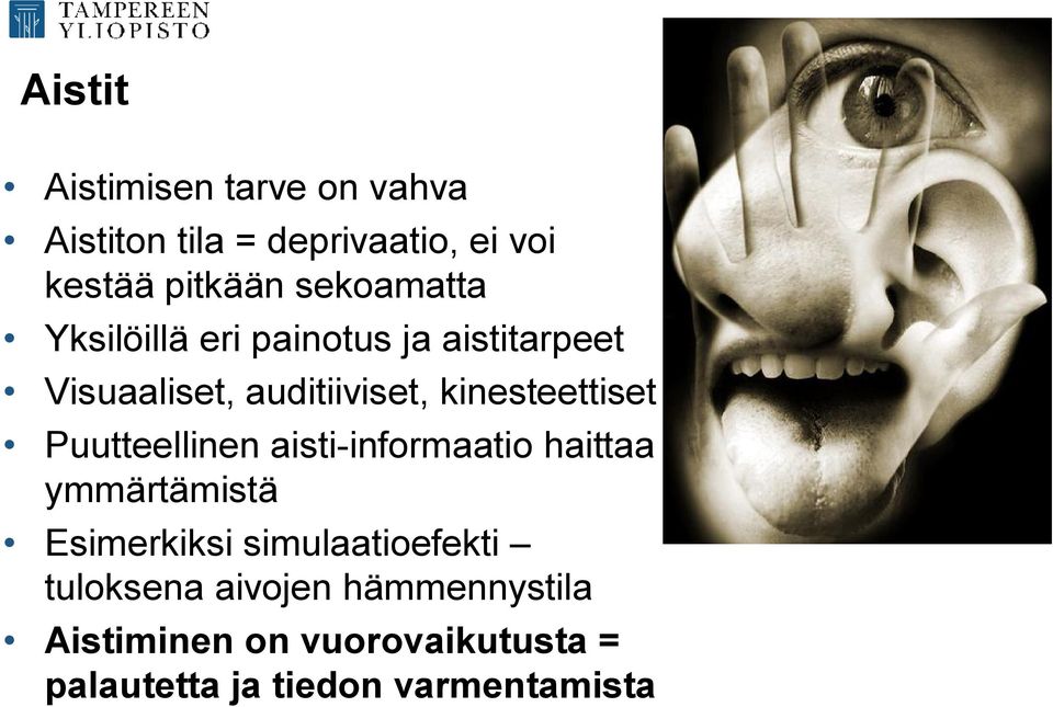 kinesteettiset Puutteellinen aisti informaatio haittaa ymmärtämistä Esimerkiksi