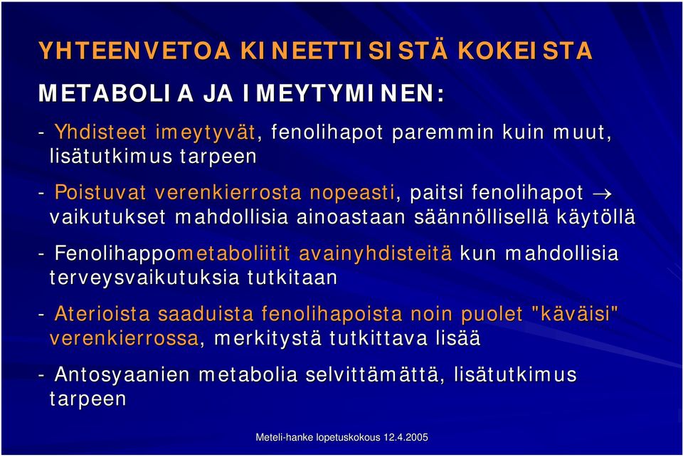 säännöllisellä käytöllä - Fenolihappometaboliitit avainyhdisteitä kun mahdollisia terveysvaikutuksia tutkitaan - Aterioista