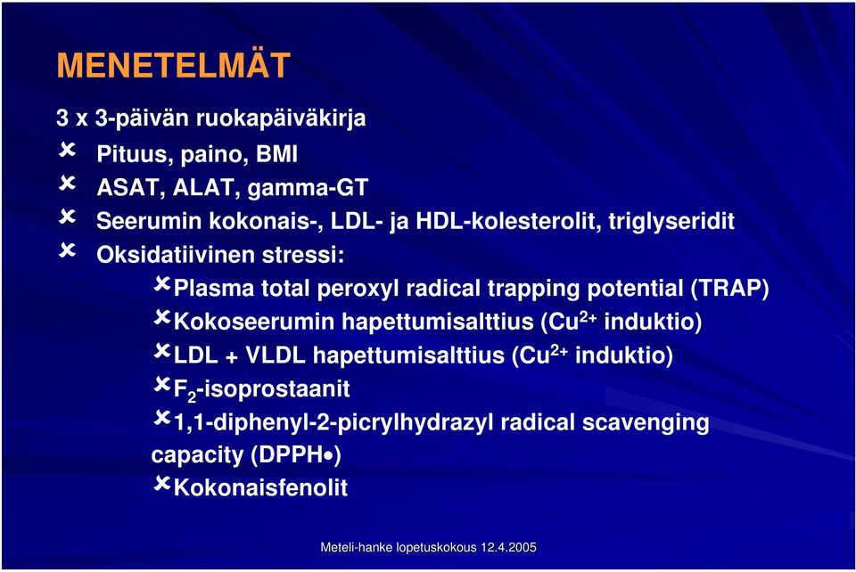 potential (TRAP) Kokoseerumin hapettumisalttius (Cu 2+ induktio) LDL + VLDL hapettumisalttius (Cu 2+