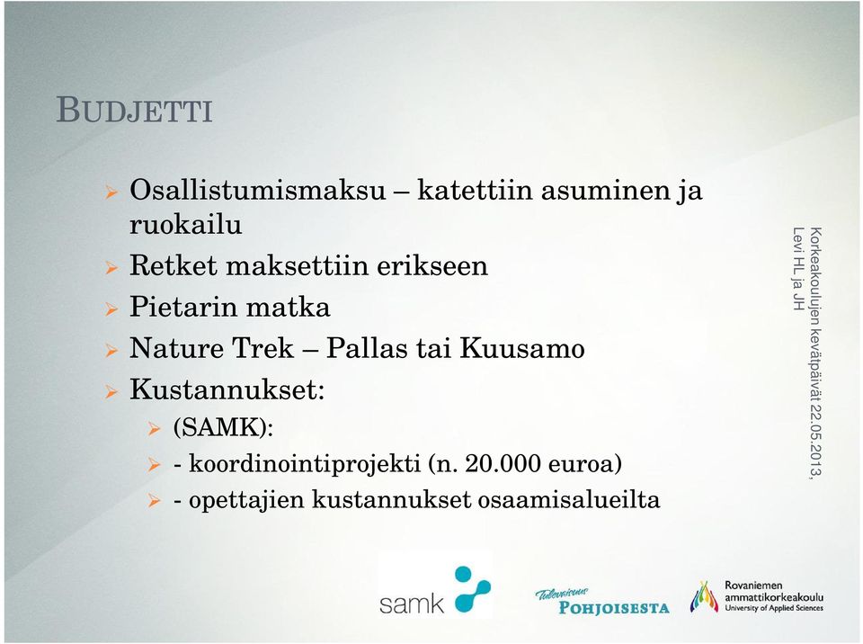 Pallas tai Kuusamo Kustannukset: (SAMK): -