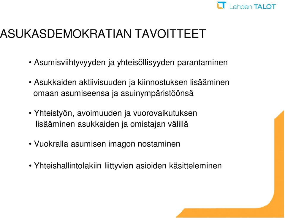 asuinympäristöönsä Yhteistyön, avoimuuden ja vuorovaikutuksen lisääminen asukkaiden ja