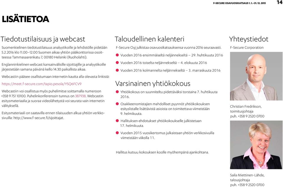 Englanninkielinen webcast kansainvälisille sijoittajille ja analyytikoille järjestetään samana päivänä kello 14.30 paikallista aikaa.