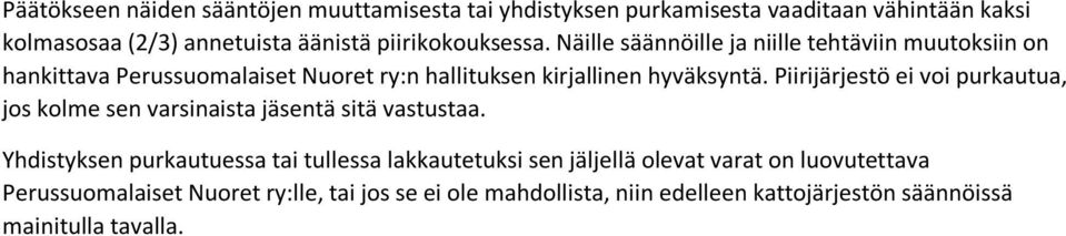 Piirijärjestö ei voi purkautua, jos kolme sen varsinaista jäsentä sitä vastustaa.