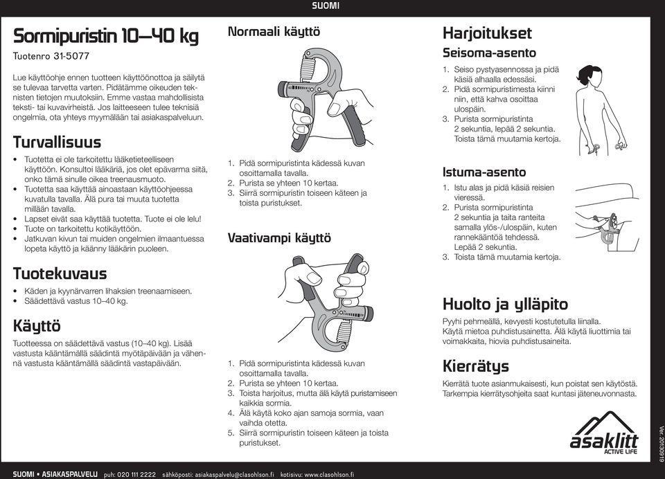 Turvallisuus 1. Seiso pystyasennossa ja pidä käsiä alhaalla edessäsi. 2. Pidä sormipuristimesta kiinni niin, että kahva osoittaa ulospäin. 3. Purista sormipuristinta 2 sekuntia, lepää 2 sekuntia.