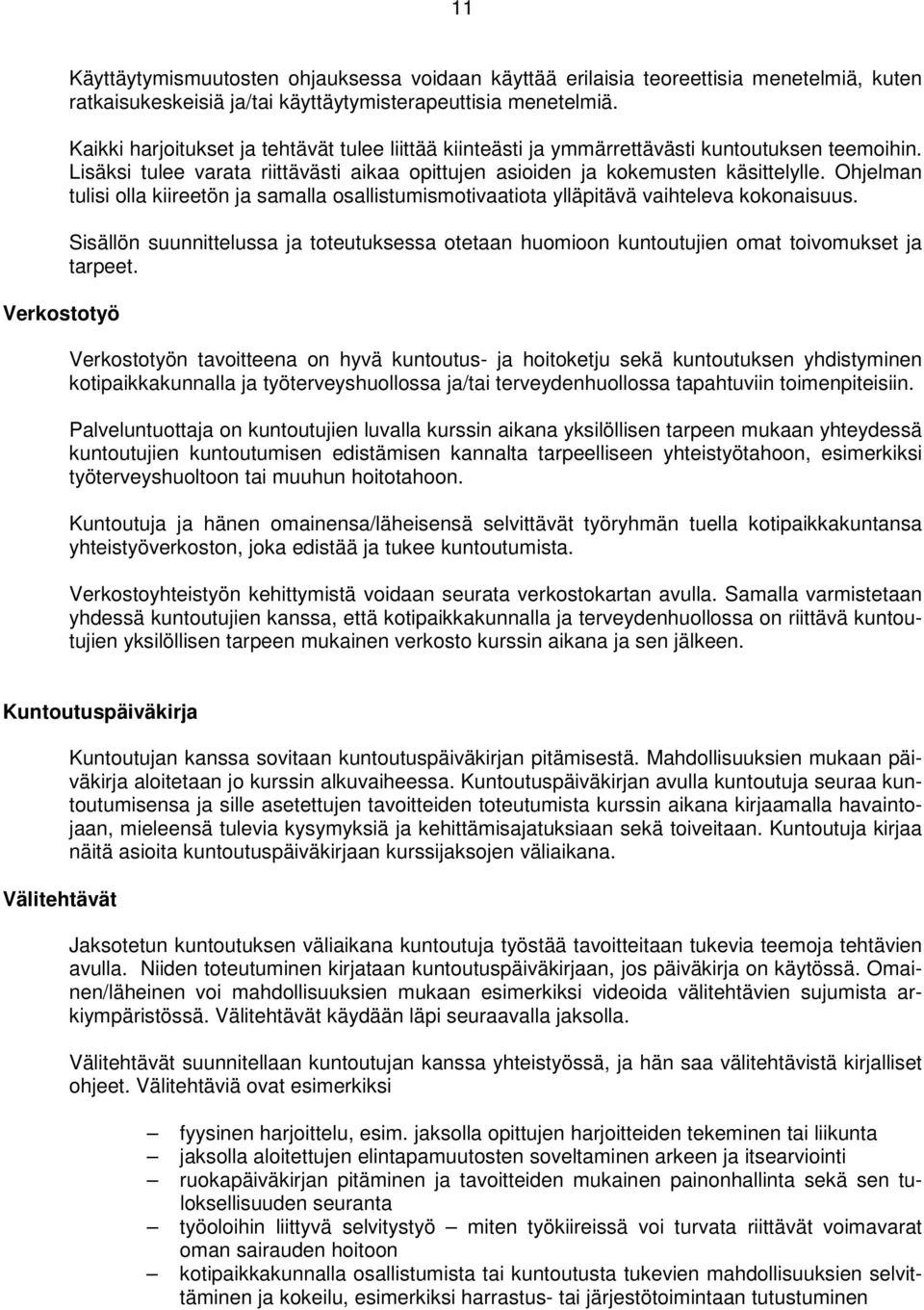 Ohjelman tulisi olla kiireetön ja samalla osallistumismotivaatiota ylläpitävä vaihteleva kokonaisuus.