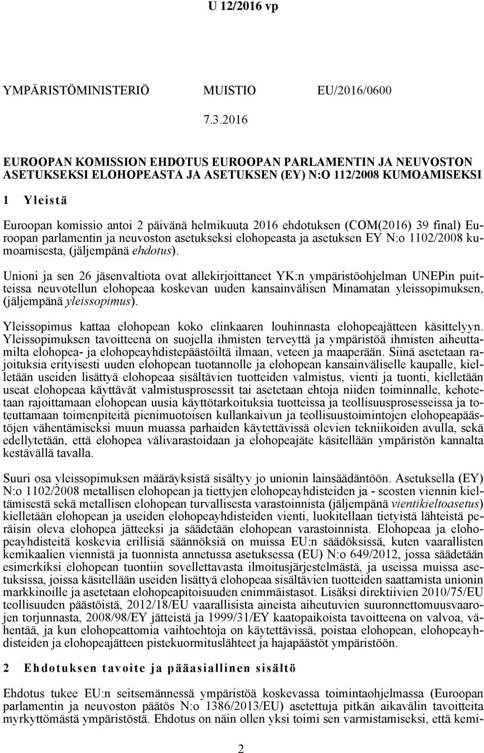 ehdotuksen (COM(2016) 39 final) Euroopan parlamentin ja neuvoston asetukseksi elohopeasta ja asetuksen EY N:o 1102/2008 kumoamisesta, (jäljempänä ehdotus).