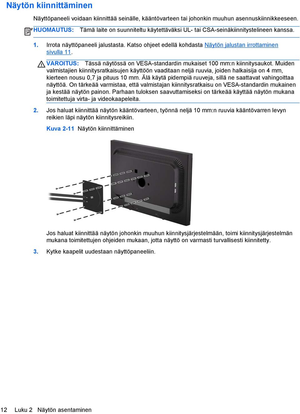 VAROITUS: Tässä näytössä on VESA-standardin mukaiset 100 mm:n kiinnitysaukot.