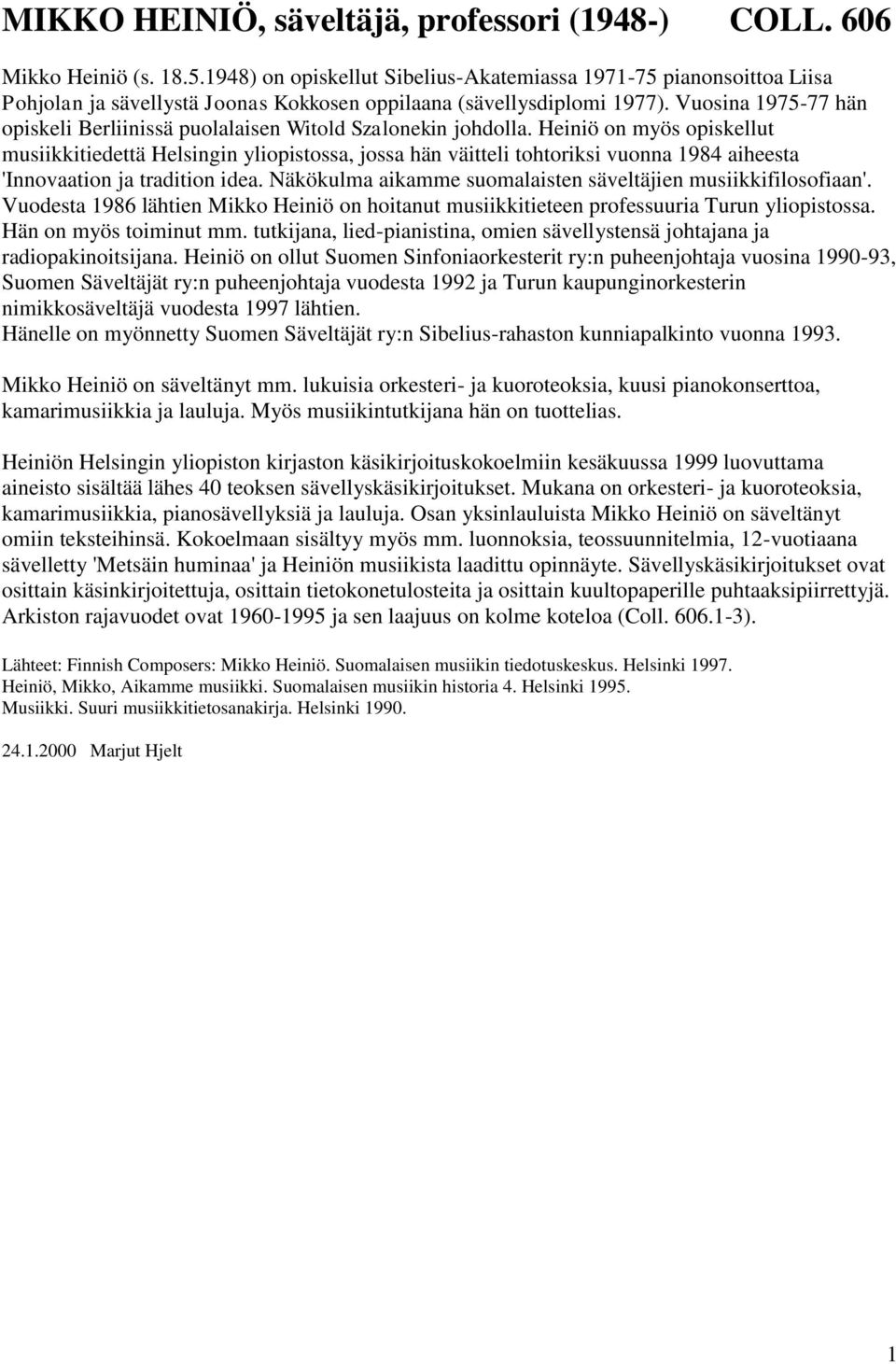 Vuosina 1975-77 hän opiskeli Berliinissä puolalaisen Witold Szalonekin johdolla.