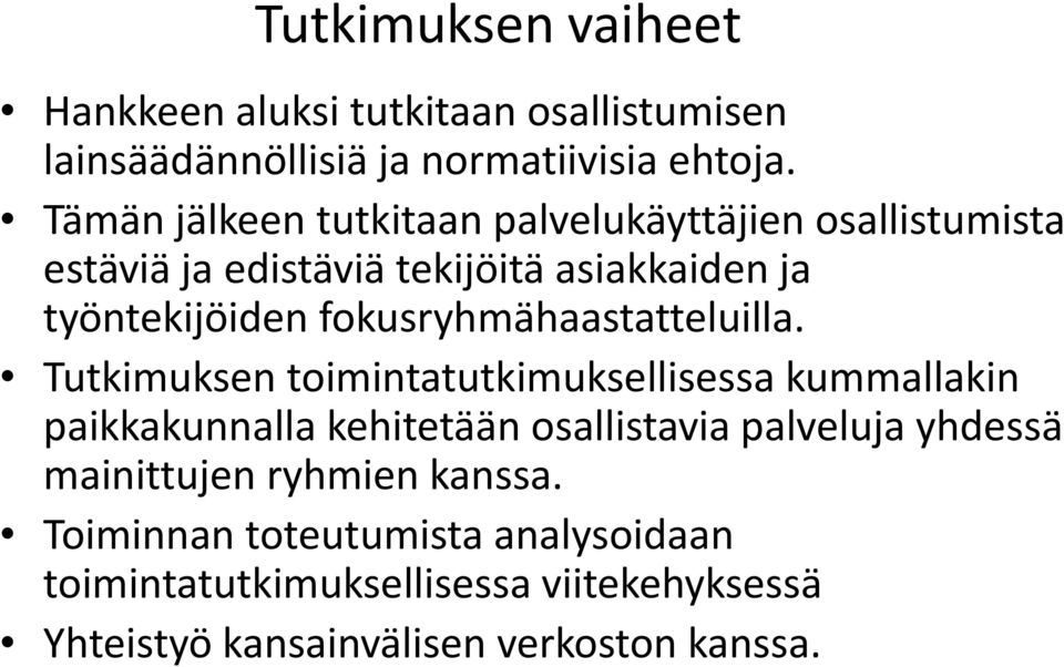 fokusryhmähaastatteluilla.