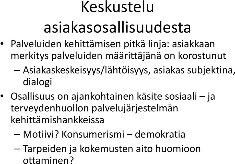 subjektina, dialogi Osallisuus on ajankohtainen käsite sosiaali ja terveydenhuollon