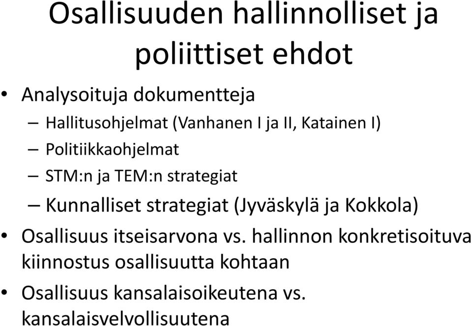 strategiat Kunnalliset strategiat (Jyväskylä ja Kokkola) Osallisuus itseisarvona vs.