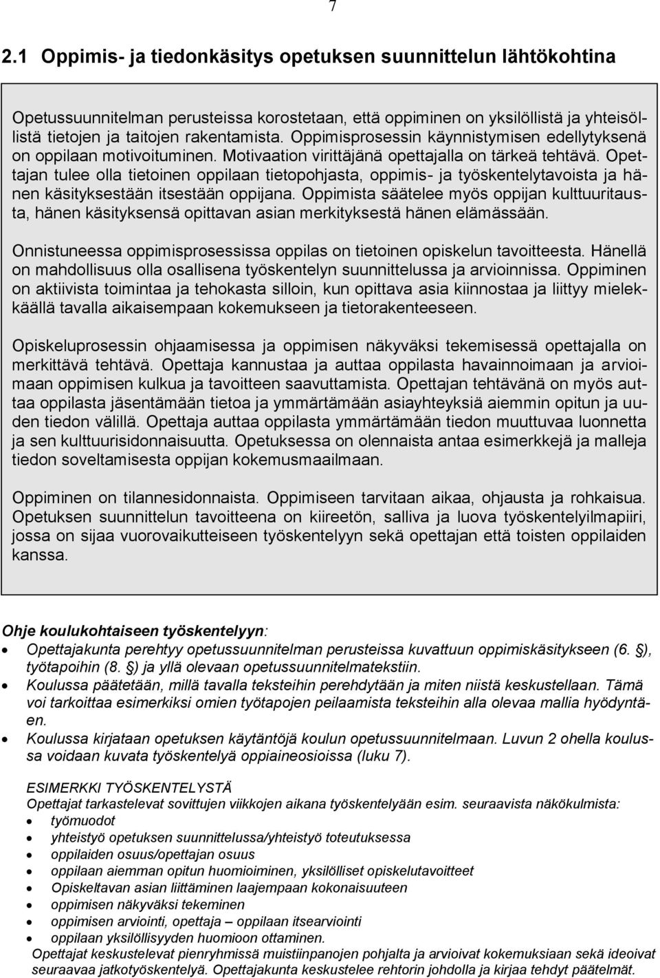 Opettajan tulee olla tietoinen oppilaan tietopohjasta, oppimis- ja työskentelytavoista ja hänen käsityksestään itsestään oppijana.