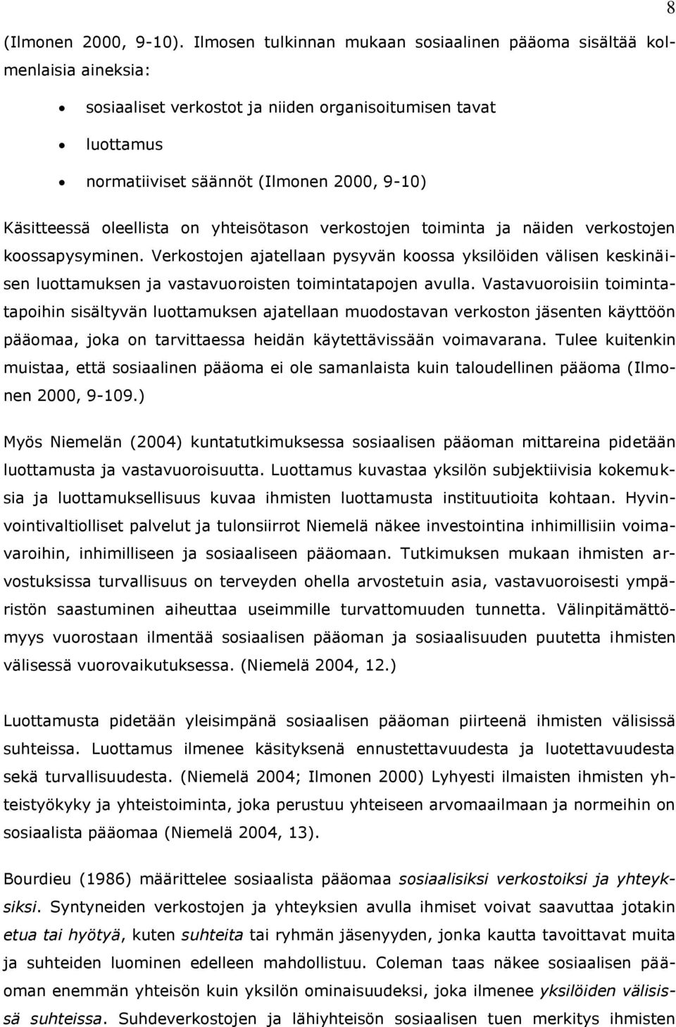 oleellista on yhteisötason verkostojen toiminta ja näiden verkostojen koossapysyminen.