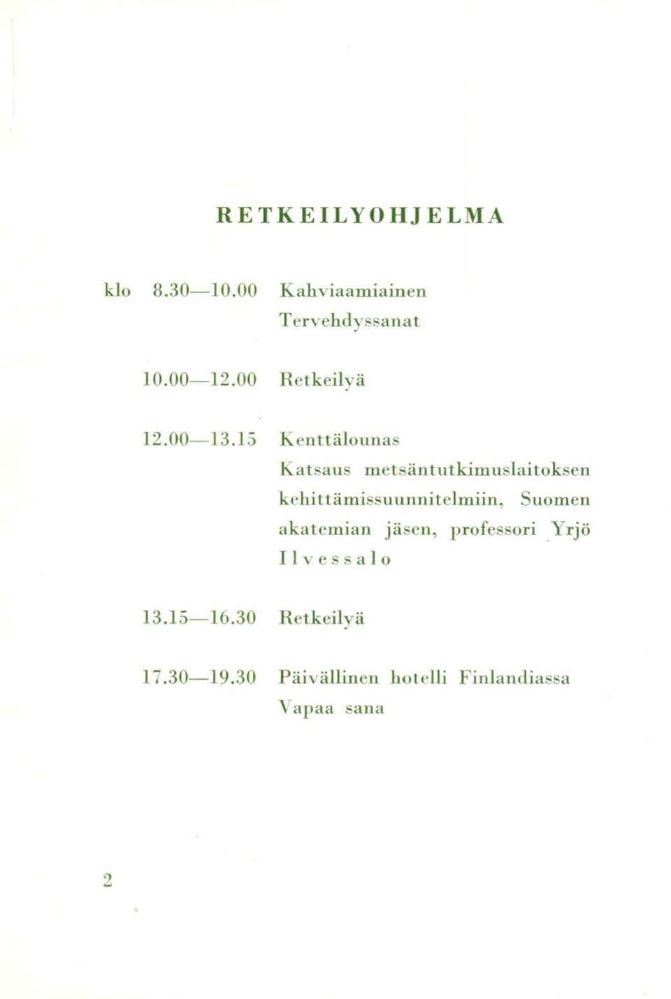 15 Kenttälounas Katsaus metsäntutkimuslaitoksen kehittämissuunnitelmiin,