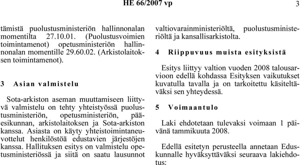 Asiasta on käyty yhteistoimintaneuvottelut henkilöstöä edustavien järjestöjen kanssa.