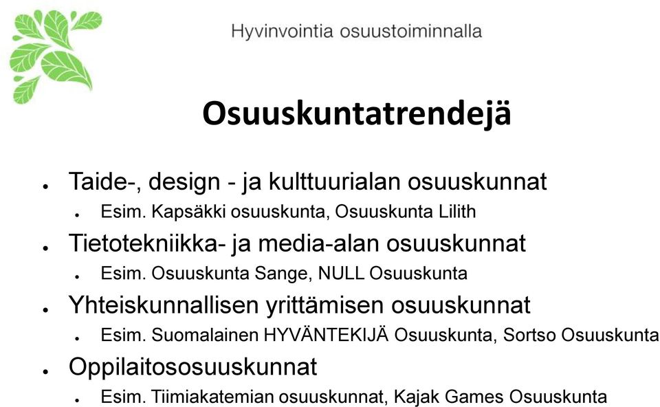 Osuuskunta Sange, NULL Osuuskunta Yhteiskunnallisen yrittämisen osuuskunnat Esim.