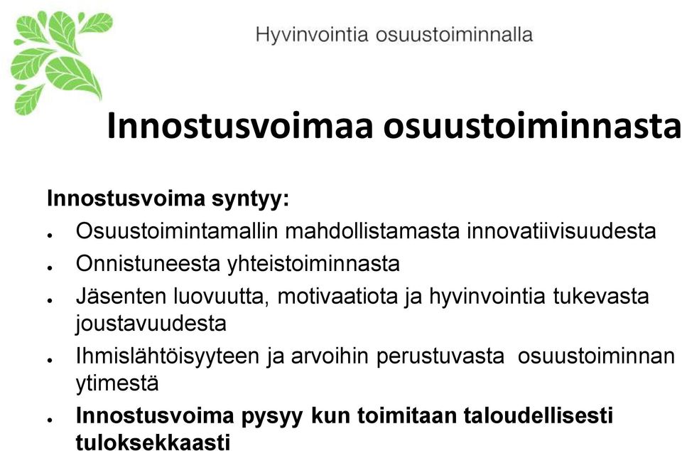 luovuutta, motivaatiota ja hyvinvointia tukevasta joustavuudesta Ihmislähtöisyyteen ja