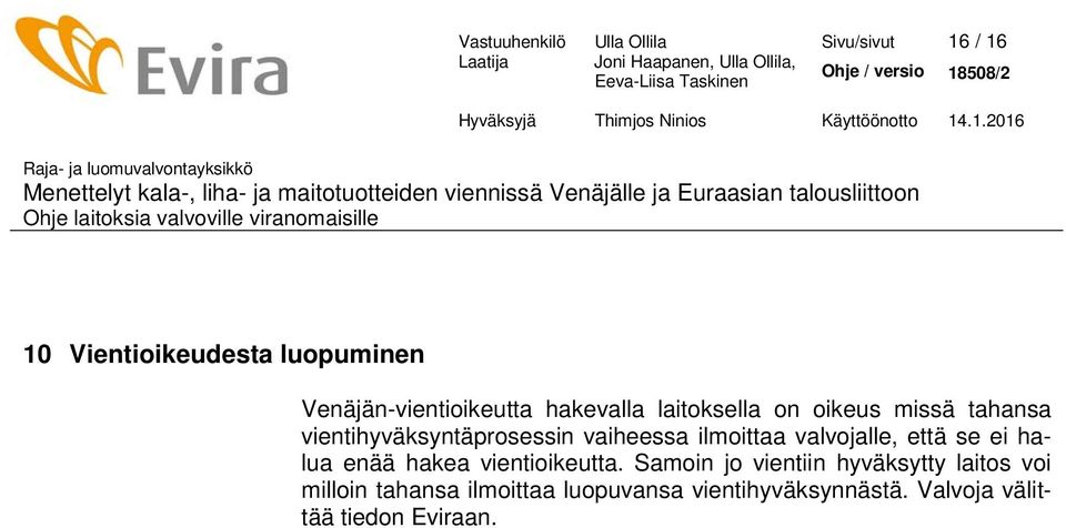 vaiheessa ilmoittaa valvojalle, että se ei halua enää hakea vientioikeutta.