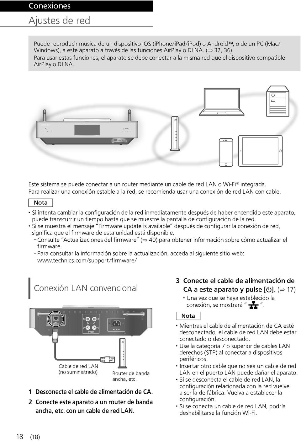 Este sistema se puede conectar a un router mediante un cable de red LAN o Wi-Fi integrada. Para realizar una conexión estable a la red, se recomienda usar una conexión de red LAN con cable.