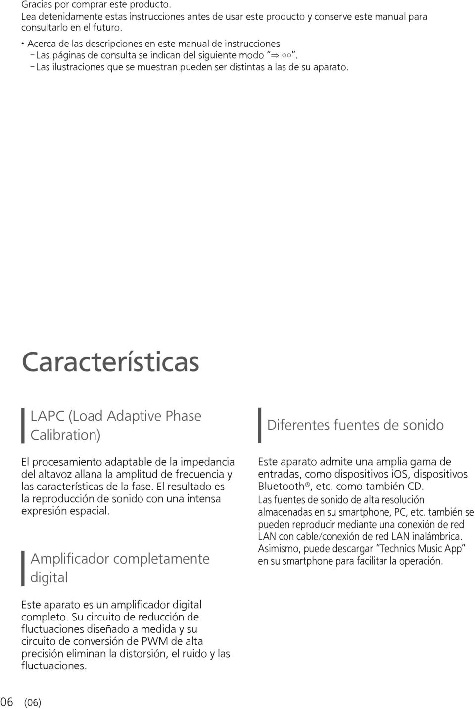 Características LAPC (Load Adaptive Phase Calibration) El procesamiento adaptable de la impedancia del altavoz allana la amplitud de frecuencia y las características de la fase.