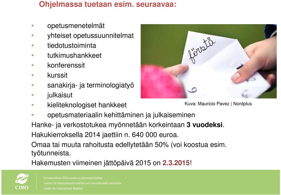 terminologiatyö julkaisut kieliteknologiset hankkeet Kuva: Mauricio Pavez Nordplus opetusmateriaalin kehittäminen ja