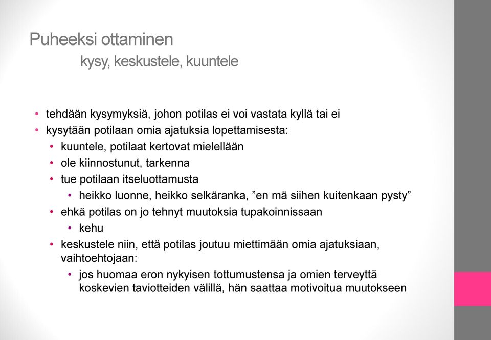 en mä siihen kuitenkaan pysty ehkä potilas on jo tehnyt muutoksia tupakoinnissaan kehu keskustele niin, että potilas joutuu miettimään omia