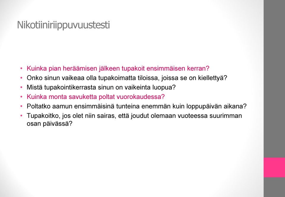 Mistä tupakointikerrasta sinun on vaikeinta luopua? Kuinka monta savuketta poltat vuorokaudessa?